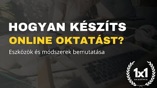 Add el a tudásod: online oktatási rendszer építésének eszközei | 1x1 AKADÉMIA