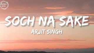 Soch Na Sake - Lyrics | Full song | Akshay Kumar | Airlift |