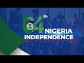 Nigeria At 64: Live Coverage Of Independence Day Anniversary Celebration