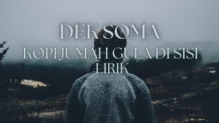 DEK SOMA - KOPI JUMAH GULA DI SISI LIRIK