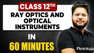 RAY OPTICS AND OPTICAL INSTRUMENTS in 60 Minutes | Physics Chapter 9 |Full Chapter Revision Class 12