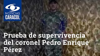 Se conoció una prueba de supervivencia del coronel Pedro Enrique Pérez