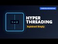 Hyper-Threading Explained: Logical vs Physical CPU Cores