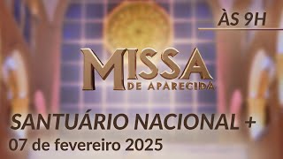 Santa Missa 9h | Santuário Nacional de Aparecida 07/02/2025