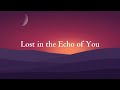 Lost in the Echo of You || Lyrics || MT