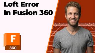 Fusion 360 Loft Error (2026 Easy Guide)
