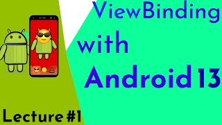 ViewBinding with Android 13 | Lecture 1