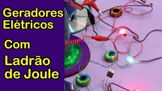 GERADORES ELÉTRICOS COM LADRÃO DE JOULE - Novos Experimentos