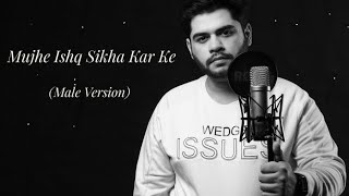Mujhe Ishq Sikha Karke | Male version | Ghost | Rishabh Madaan