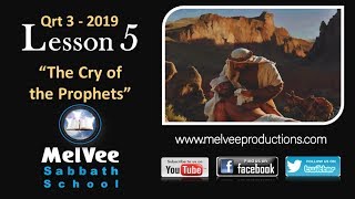 Lesson 5 - The Cry of the Prophets || MelVee Sabbath School || Q3 2019