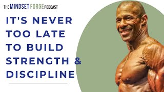 It's never too Late to build Strength \u0026 Discipline w/ Phillip RIcardo Jr.