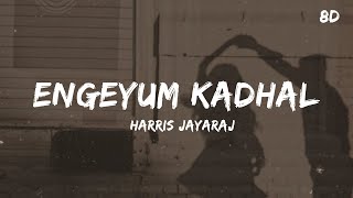 Engeyum Kadhal Song 8D - Harris Jayaraj