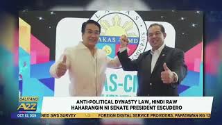 #BalitangA2Z | ANTI-POLITICAL DYNASTY LAW, HINDI RAW HAHARANGIN NI SENATE PRESIDENT ESCUDERO