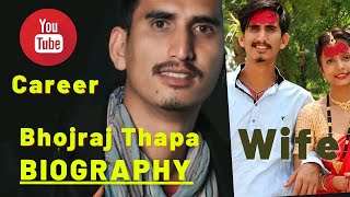 Youtuber Bhojraj Thapa Biography || Bhojraj Thapa Lifestyle || Family Wife Career Videos \u0026 More