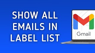 How To Show All Emails In Label List On Gmail On PC (New Update)