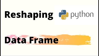 How to reshape Python Pandas data frame | Python Pandas Tutorial | Pivot Table in Python