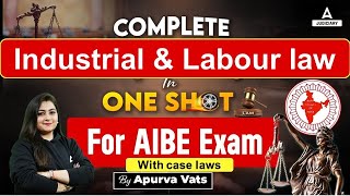 Complete Industrial Relations \u0026 Labour Laws in One Shot | AIBE 18 Exam | By Apurva Vats