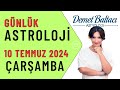 Bugün 10 Temmuz 2024, çarşamba, günlük burç yorumu, Astrolog Demet Baltacı #astroloji burçlar haber