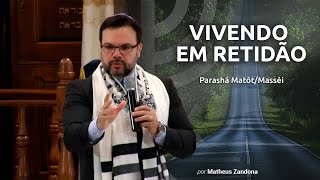 Vivendo em Retidão - Parashá Matôt/Massêi 2019 - Matheus Zandona