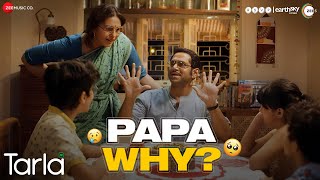 Papa Why ? | Tarla | Huma Qureshi & Sharib Hashmi | Atanu Mishra, Rohan Vinayak, Shreyas Jain