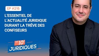 Les 10'Juridiques [ép. 215] L’essentiel de l’actualité juridique durant la trêve des confiseurs