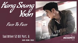 Kang Seung Yoon (강승윤) – Face To Face | Taxi Driver S2 모범택시 시즌2 OST Part. 6 Lyrics Indo