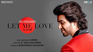 Humdard by Rromeo -  Album Let Me Love | Soothe Your Broken Heart with Full Audio \u0026 Lyrics.