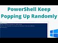 (Solved) PowerShell Keep Popping Up Randomly In Windows 11/10