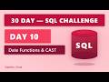 DAY 10 | Date Functions & CAST | 30 Day SQL Challenge | #sql #dataanalytics #dataengineering