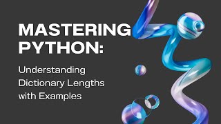 Mastering Python Understanding Dictionary Lengths with Examples