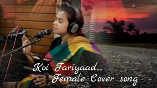 Koi Fariyaad || Female Cover song||Jagjeet Singh || Tum Bin Movie..