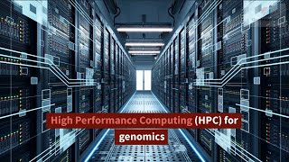 High Performance Computing (HPC) for Genomics