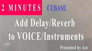 CUBASE: How to add reverb to vocals and instruments like the PROS