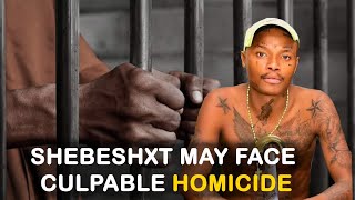 Rapper Shebeshxt Faces Possible Culpable Homicide charges.