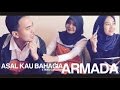 ASAL KAU BAHAGIA - ARMADA | VIDEO DOC #7