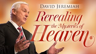 What Does the Bible Tell Us About Heaven?  | David Jeremiah