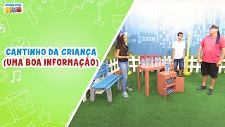 Cantinho da Criança - Uma boa informação