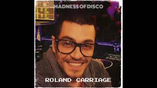 Roland Carriage - Madness of Disco