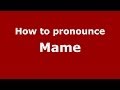 How to pronounce Mame (US) - PronounceNames.com