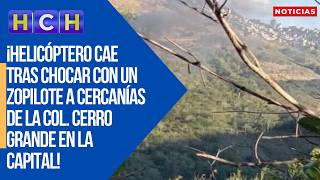 Helicóptero cae tras chocar con un Zopilote a cercanías de la col. Cerro Grande en la capital