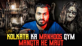 KOLKATA Ka Manhoos 😱 GYM Mangta He MAUT | Subscriber Real Story | Real Horror Story