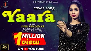 Yaara I Cover Song I Sneh Upadhya