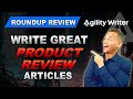 Write Great Roundup Review for any Product - Agility Writer