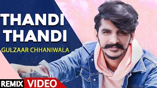 GULZAAR CHHANIWALA | THANDI THANDI (Remix Video) | Haryanvi Song 2020 | Speed Records