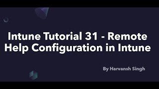 Intune Tutorial 31 - Remote Help Configuration in Intune