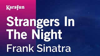 Strangers in the Night - Frank Sinatra | Karaoke Version | KaraFun