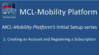 MCL Mobility Platform Initial Setup - 1 - Registering Subscription and Creating Account