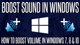 Boost Sound in Windows 10 - How to Boost Your Volume on Windows PC (ANY DEVICE)