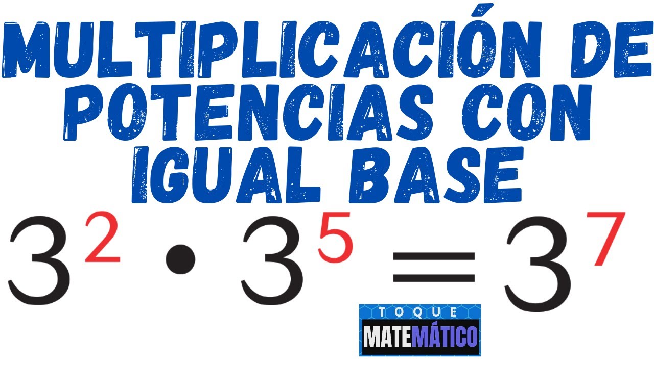 MULTIPLICACION DE POTENCIAS DE IGUAL BASE [Cómo Multiplicar Potencias ...