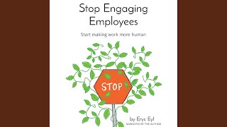 018_Chapter 14 Putting the 6 Es Together_Ch 17.2 - Stop Engaging Employees